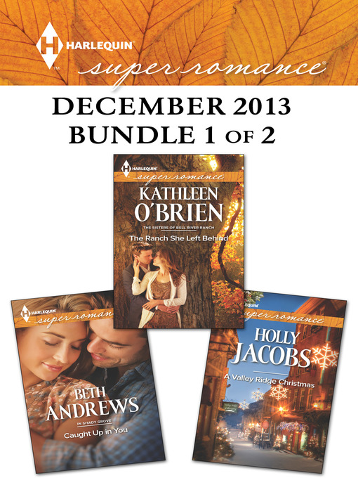 Title details for Harlequin Superromance December 2013 - Bundle 1 of 2: Caught Up in You\The Ranch She Left Behind\A Valley Ridge Christmas by Beth Andrews - Available